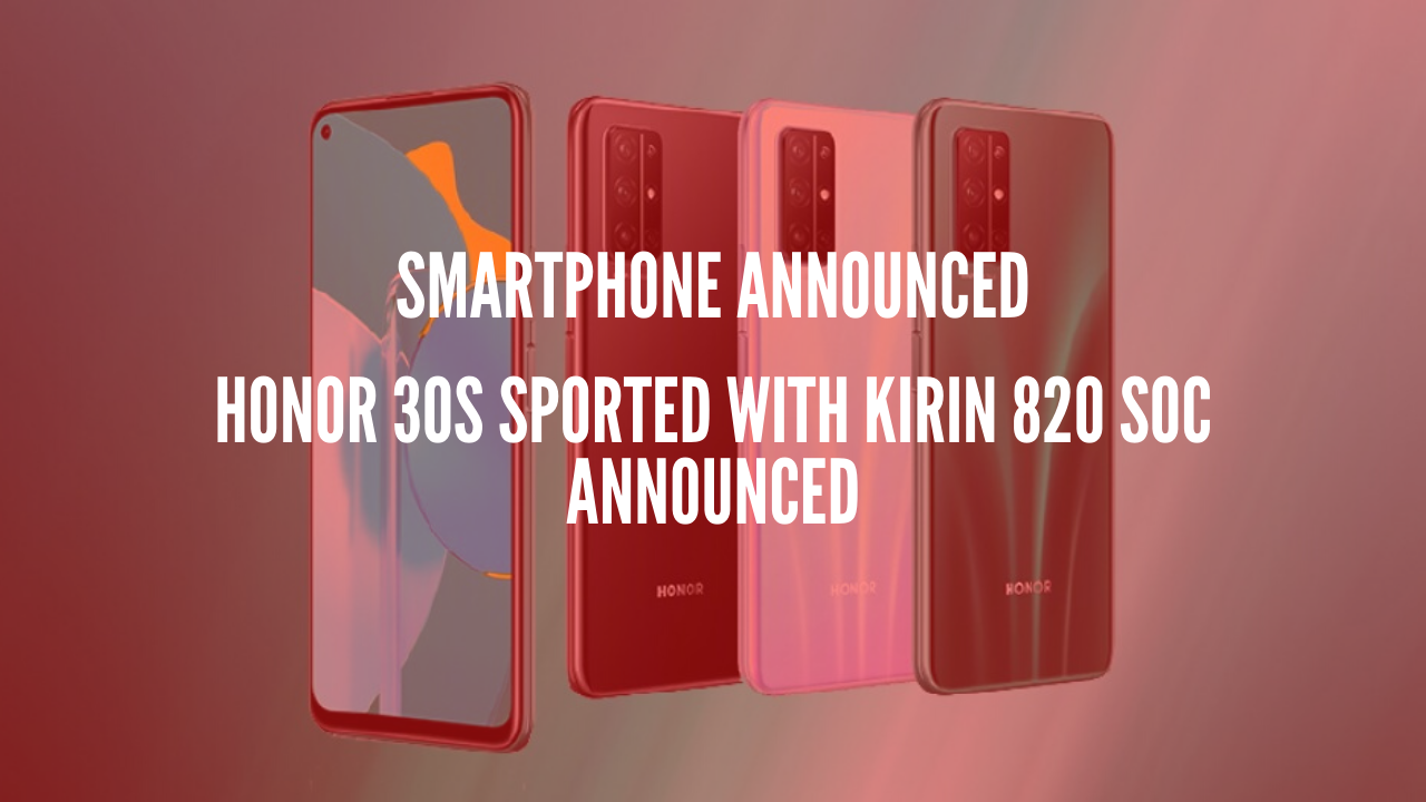 Photo of Honor 30S Sported With Kirin 820 SoC Announced