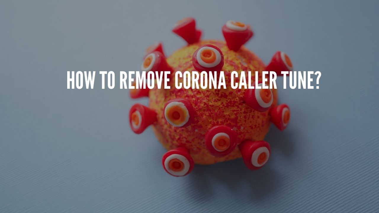 How to remove corona caller tune?