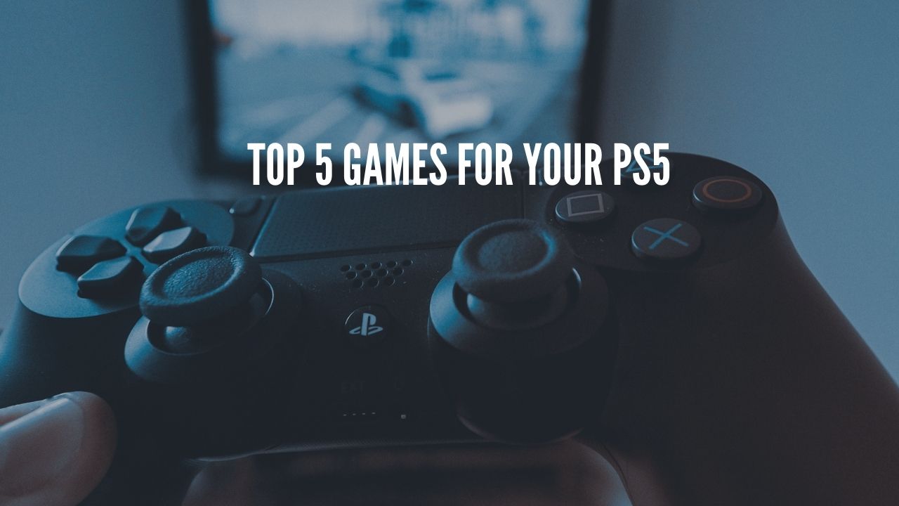 Top 5 Games For Your PS5