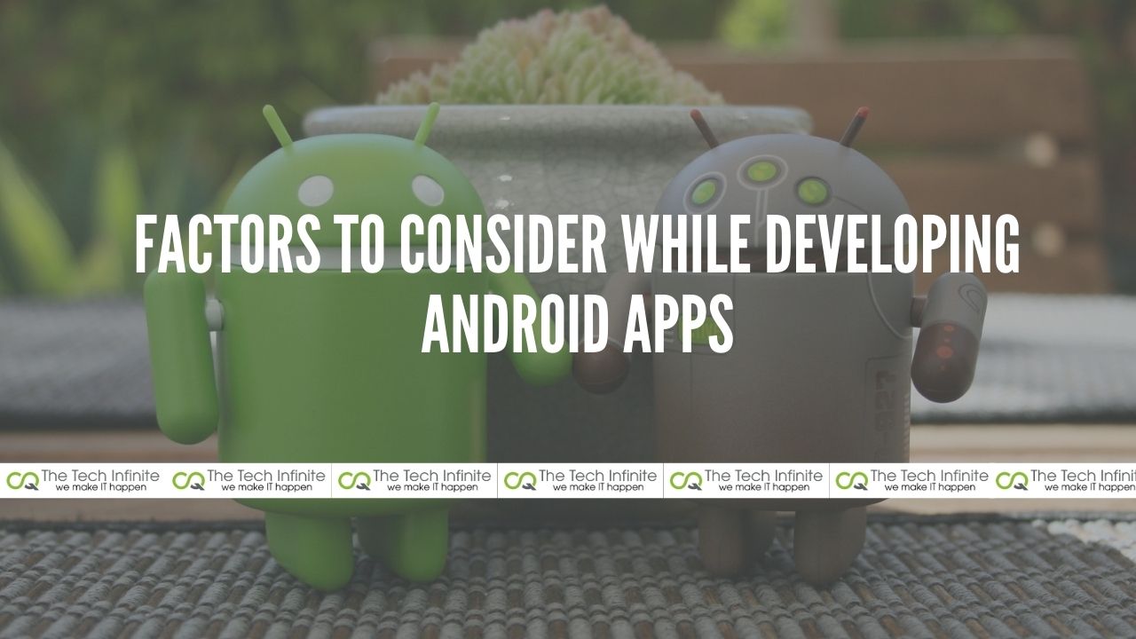 Factors to Consider While Developing Android Apps